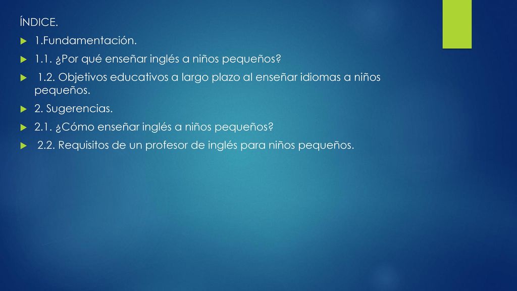 ÍNDICE. 1.Fundamentación ¿Por qué enseñar inglés a niños pequeños