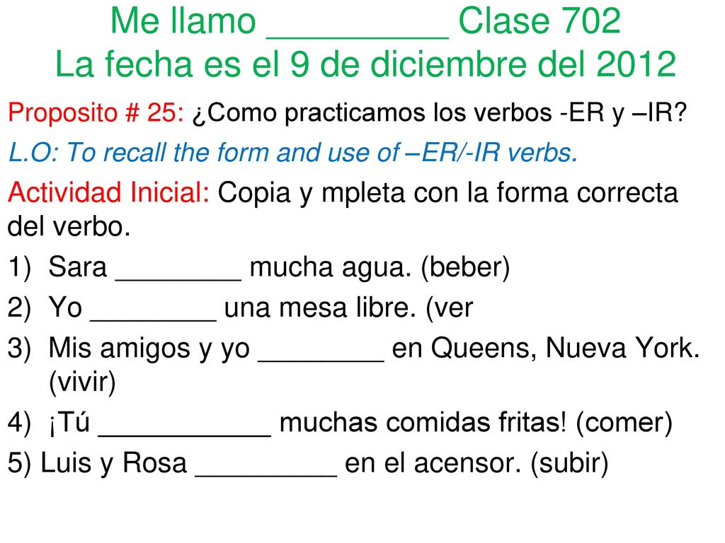 Me llamo _________ Clase 702 La fecha es el 9 de diciembre del 2012