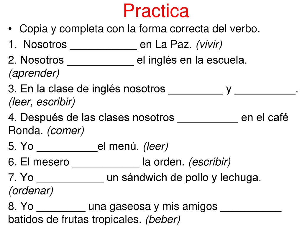Practica Copia y completa con la forma correcta del verbo.