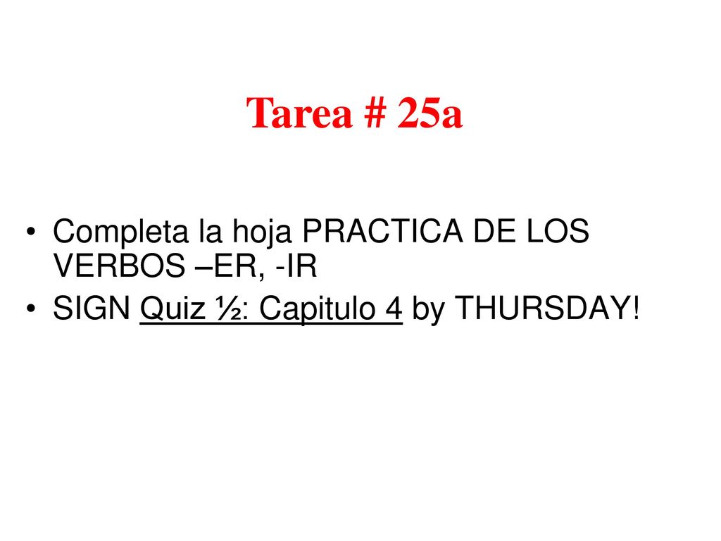 Tarea # 25a Completa la hoja PRACTICA DE LOS VERBOS –ER, -IR