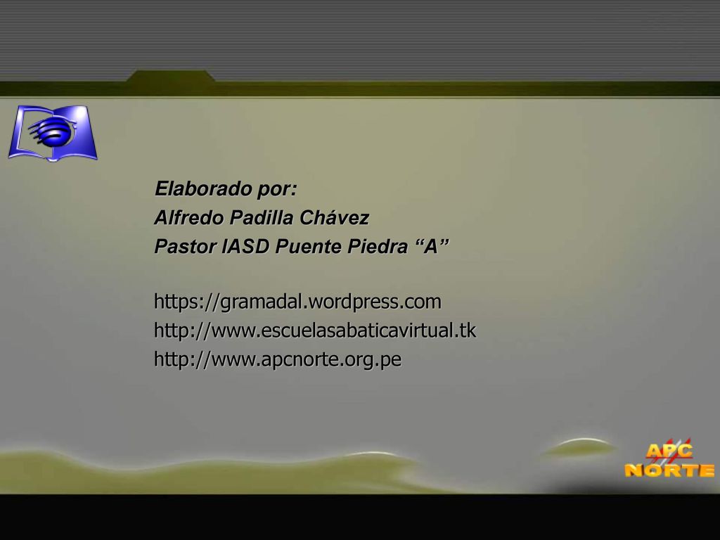 Elaborado por: Alfredo Padilla Chávez. Pastor IASD Puente Piedra A
