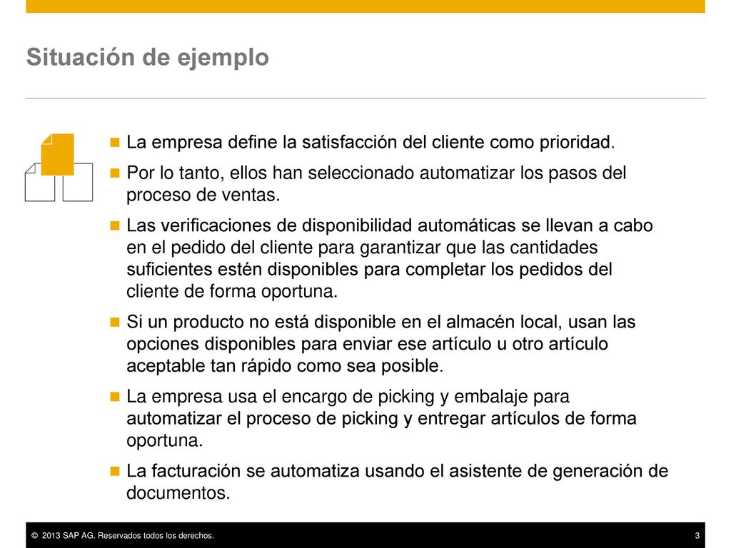 Situación de ejemplo La empresa define la satisfacción del cliente como prioridad.