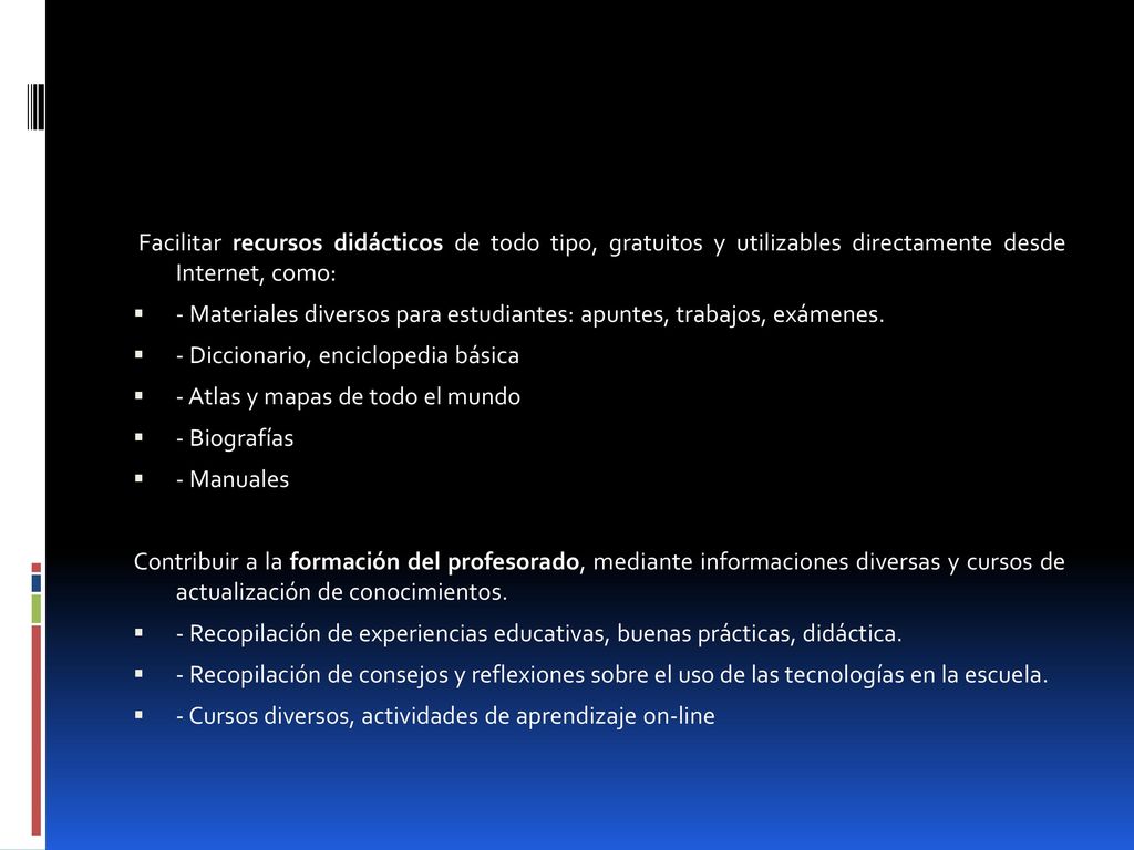 Facilitar recursos didácticos de todo tipo, gratuitos y utilizables directamente desde Internet, como: