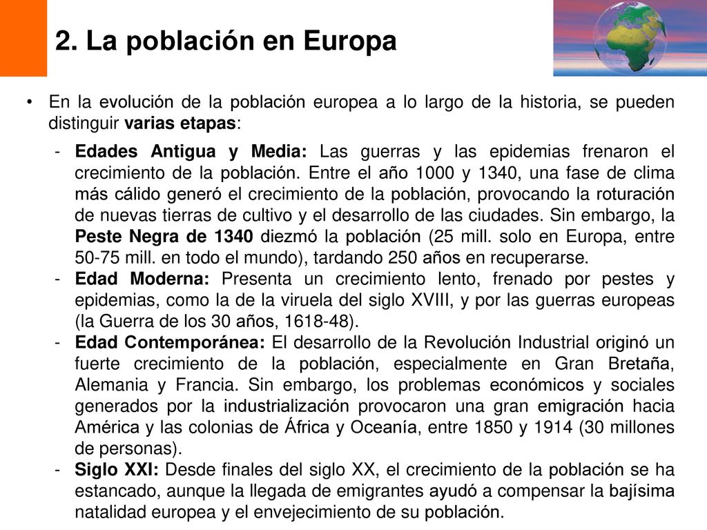 2. La población en Europa En la evolución de la población europea a lo largo de la historia, se pueden distinguir varias etapas: