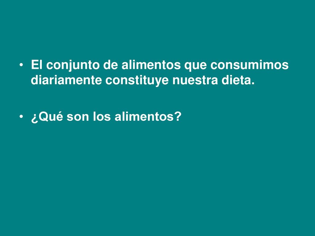 El conjunto de alimentos que consumimos diariamente constituye nuestra dieta.
