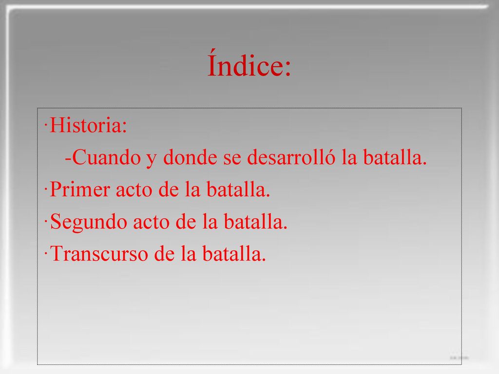 Índice: ·Historia: -Cuando y donde se desarrolló la batalla.