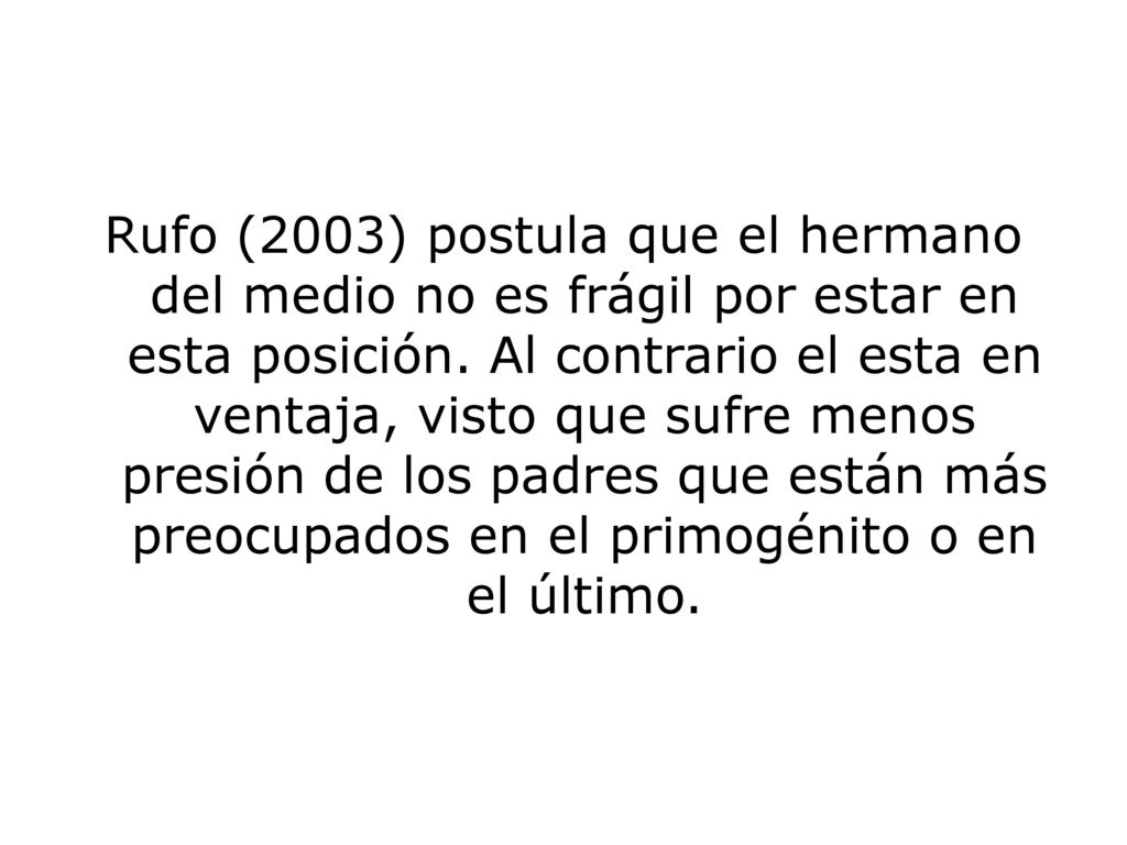 Rufo (2003) postula que el hermano del medio no es frágil por estar en esta posición.