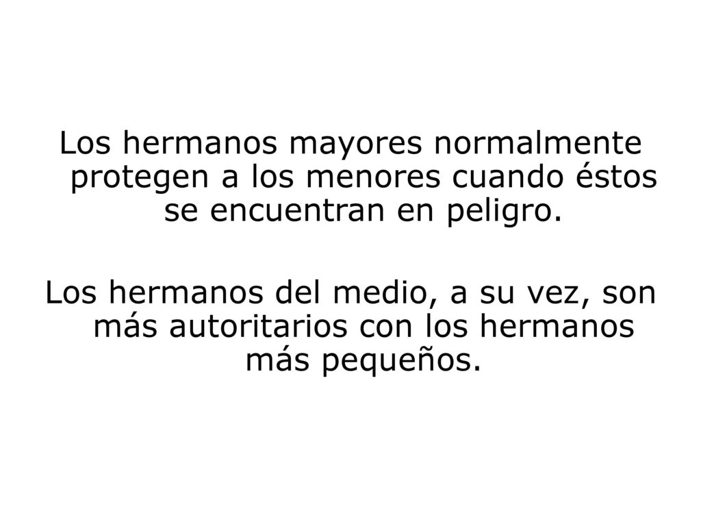 Los hermanos mayores normalmente protegen a los menores cuando éstos se encuentran en peligro.