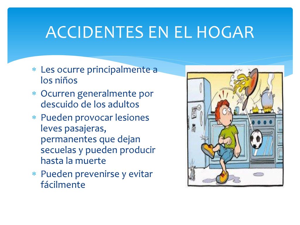 ACCIDENTES EN EL HOGAR Les ocurre principalmente a los niños