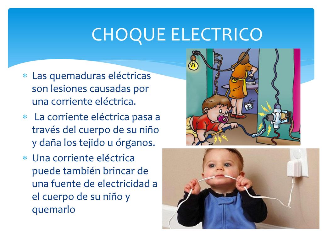 CHOQUE ELECTRICO Las quemaduras eléctricas son lesiones causadas por una corriente eléctrica.