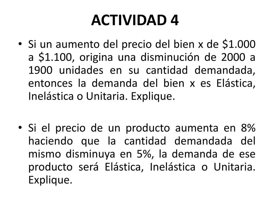 Ejemplo: un aumento del 10% en el precio del bien x da como resultado una disminución del 40% en la cantidad demandada del bien x.