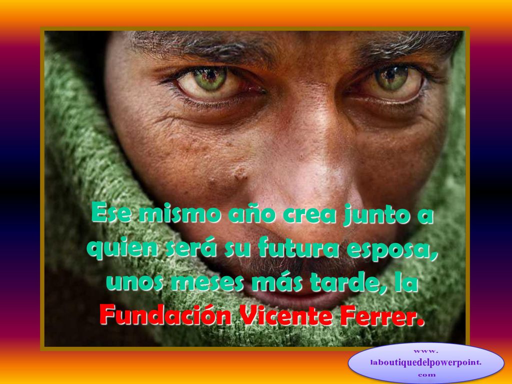 Ese mismo año crea junto a quien será su futura esposa, unos meses más tarde, la Fundación Vicente Ferrer.