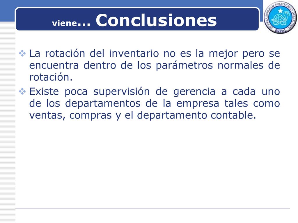 viene… Conclusiones La rotación del inventario no es la mejor pero se encuentra dentro de los parámetros normales de rotación.