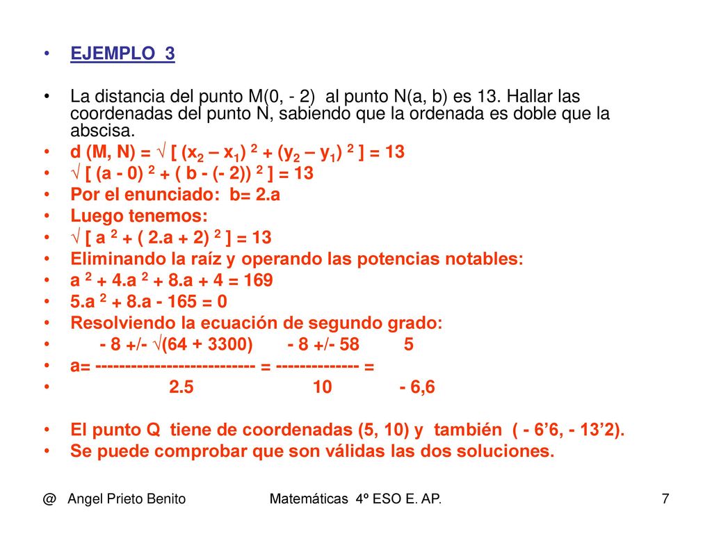 d (M, N) = √ [ (x2 – x1) 2 + (y2 – y1) 2 ] = 13