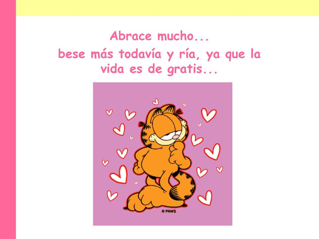 bese más todavía y ría, ya que la vida es de gratis...