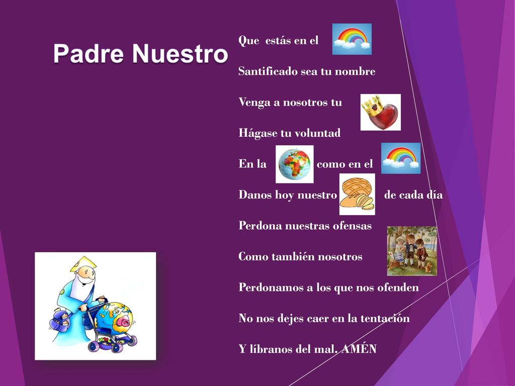 Padre Nuestro Que estás en el Santificado sea tu nombre
