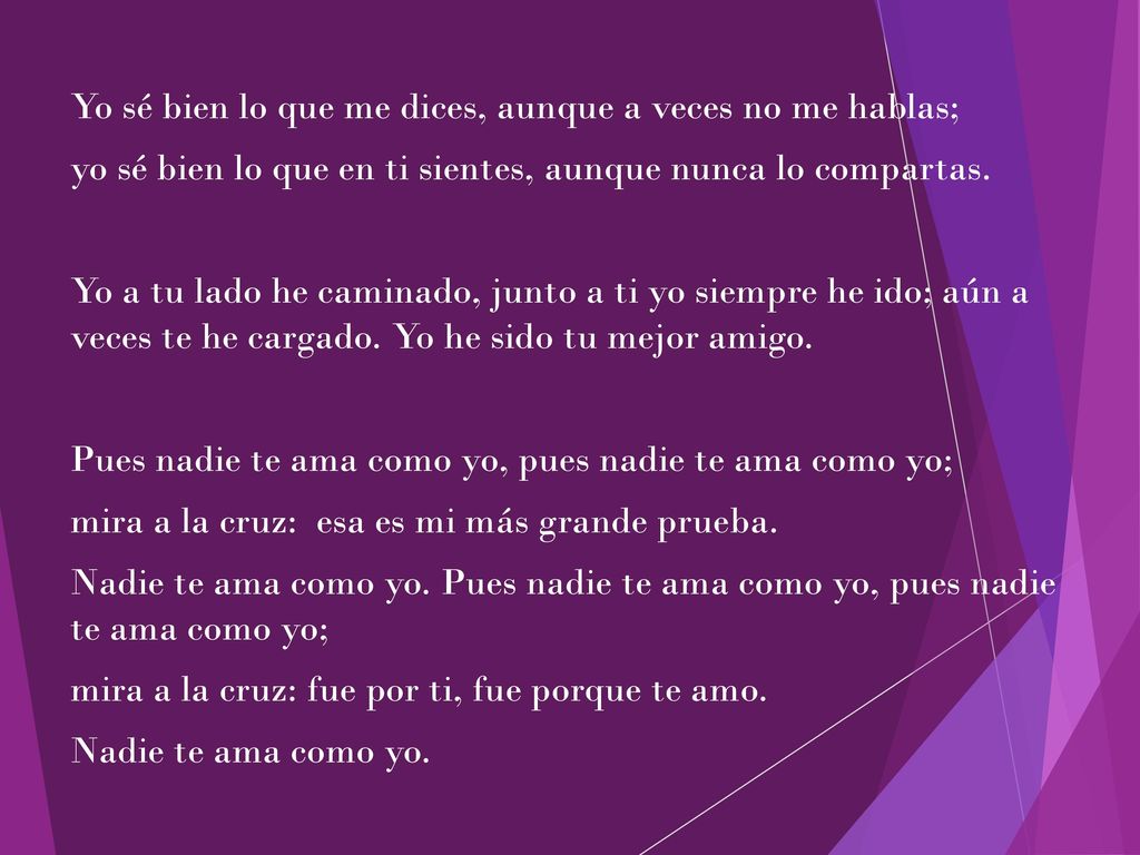 Yo sé bien lo que me dices, aunque a veces no me hablas;