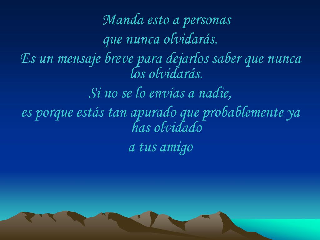 Es un mensaje breve para dejarlos saber que nunca los olvidarás.