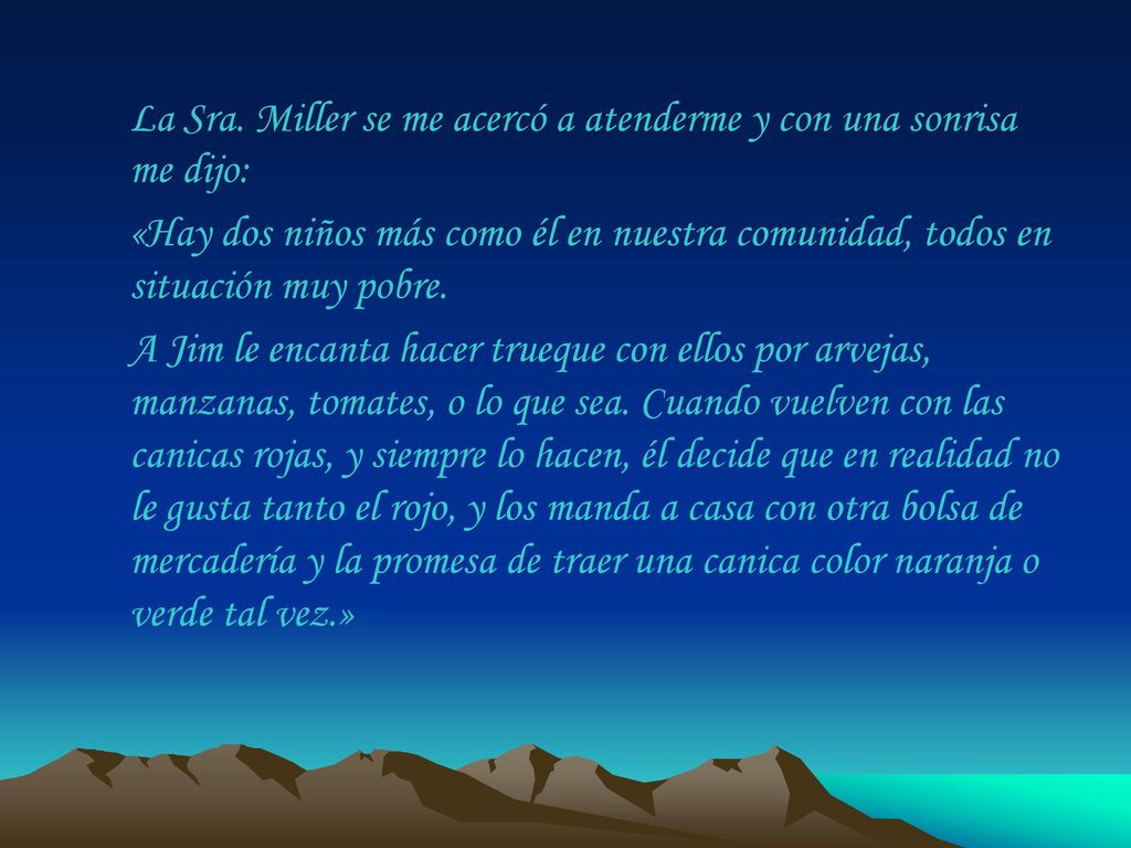La Sra. Miller se me acercó a atenderme y con una sonrisa me dijo: