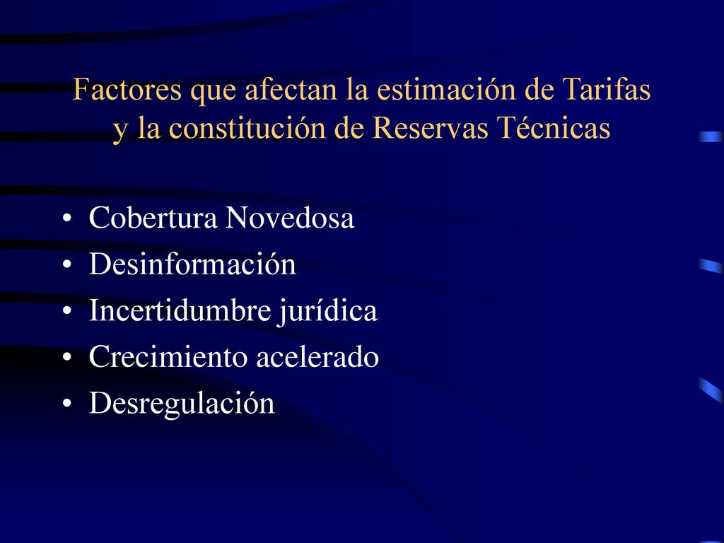 Factores que afectan la estimación de Tarifas y la constitución de Reservas Técnicas