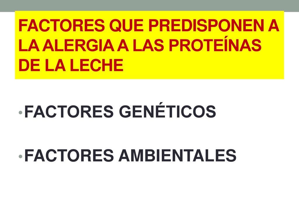 FACTORES QUE PREDISPONEN A LA ALERGIA A LAS PROTEÍNAS DE LA LECHE