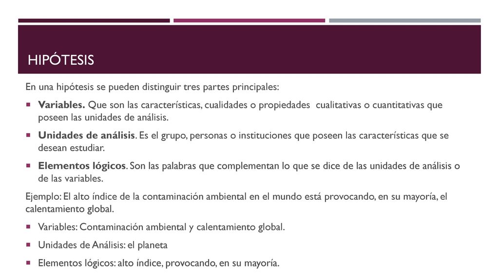 HIPÓTESIS En una hipótesis se pueden distinguir tres partes principales: