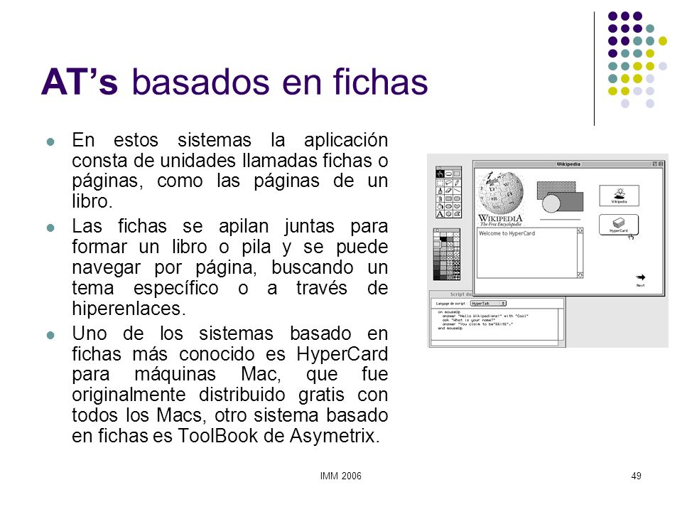 AT’s basados en fichas En estos sistemas la aplicación consta de unidades llamadas fichas o páginas, como las páginas de un libro.