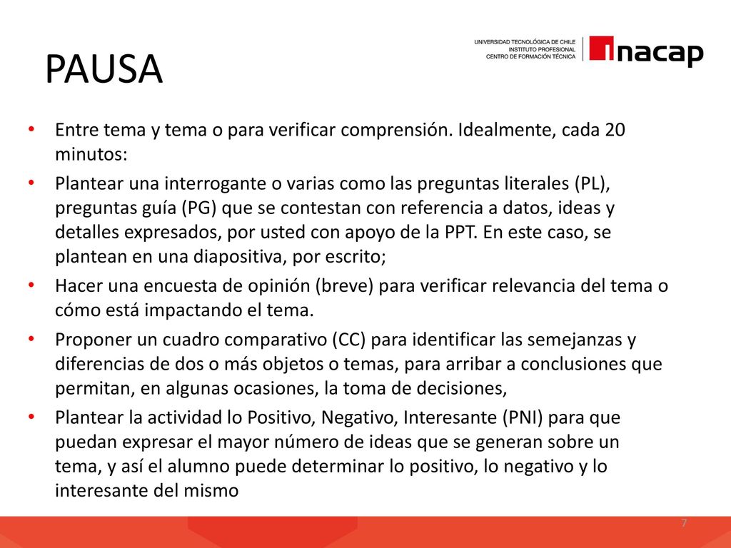 PAUSA Entre tema y tema o para verificar comprensión. Idealmente, cada 20 minutos: