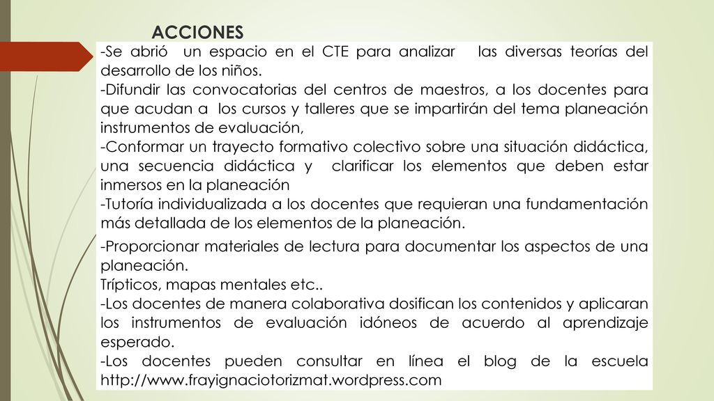 ACCIONES -Se abrió un espacio en el CTE para analizar las diversas teorías del desarrollo de los niños.