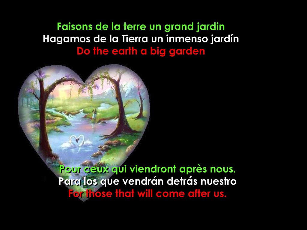 Do the earth a big garden For those that will come after us.