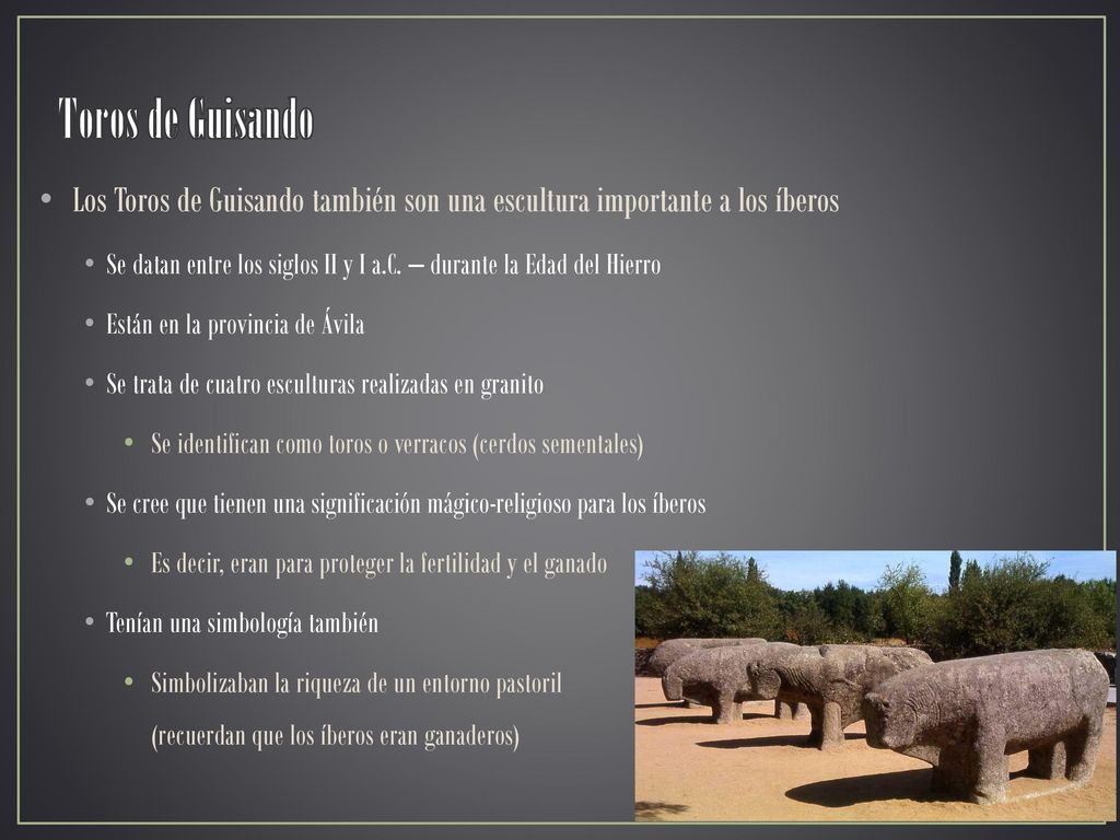 Toros de Guisando Los Toros de Guisando también son una escultura importante a los íberos.
