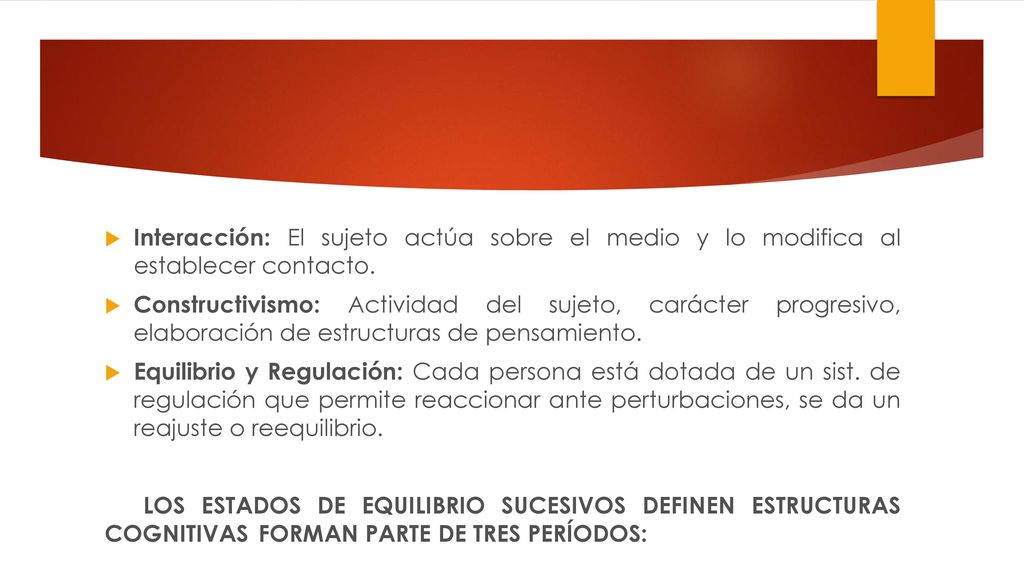 Interacción: El sujeto actúa sobre el medio y lo modifica al establecer contacto.