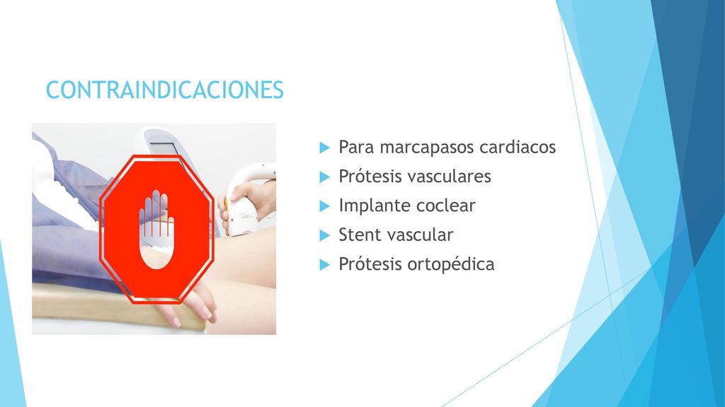 CONTRAINDICACIONES Para marcapasos cardiacos Prótesis vasculares