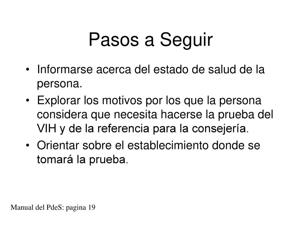 Pasos a Seguir Informarse acerca del estado de salud de la persona.