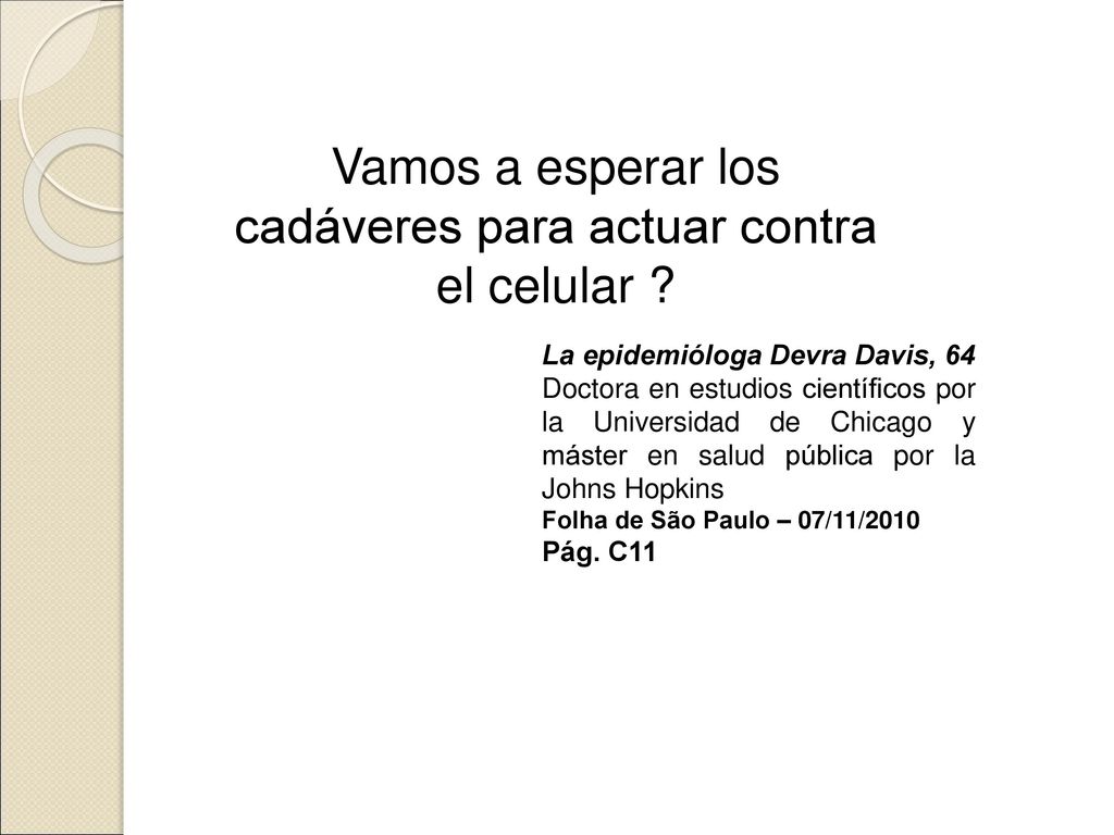 Vamos a esperar los cadáveres para actuar contra el celular