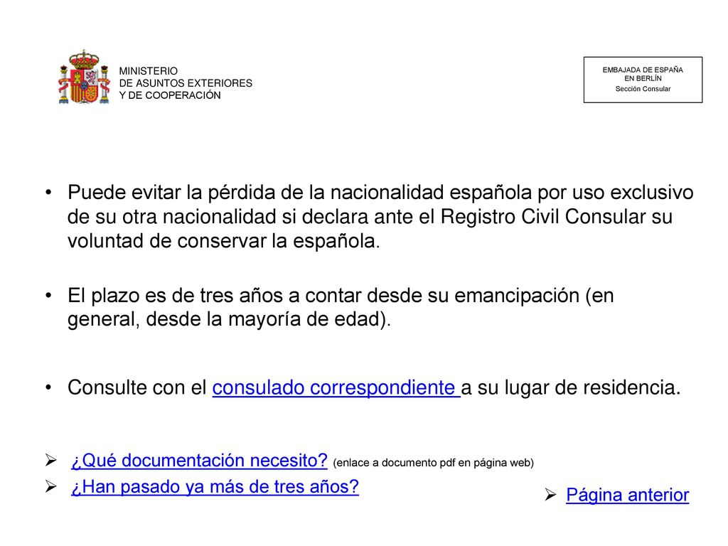 Consulte con el consulado correspondiente a su lugar de residencia.
