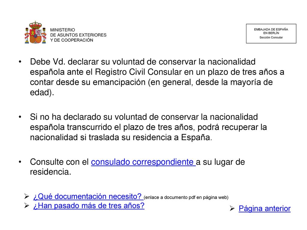 Consulte con el consulado correspondiente a su lugar de residencia.