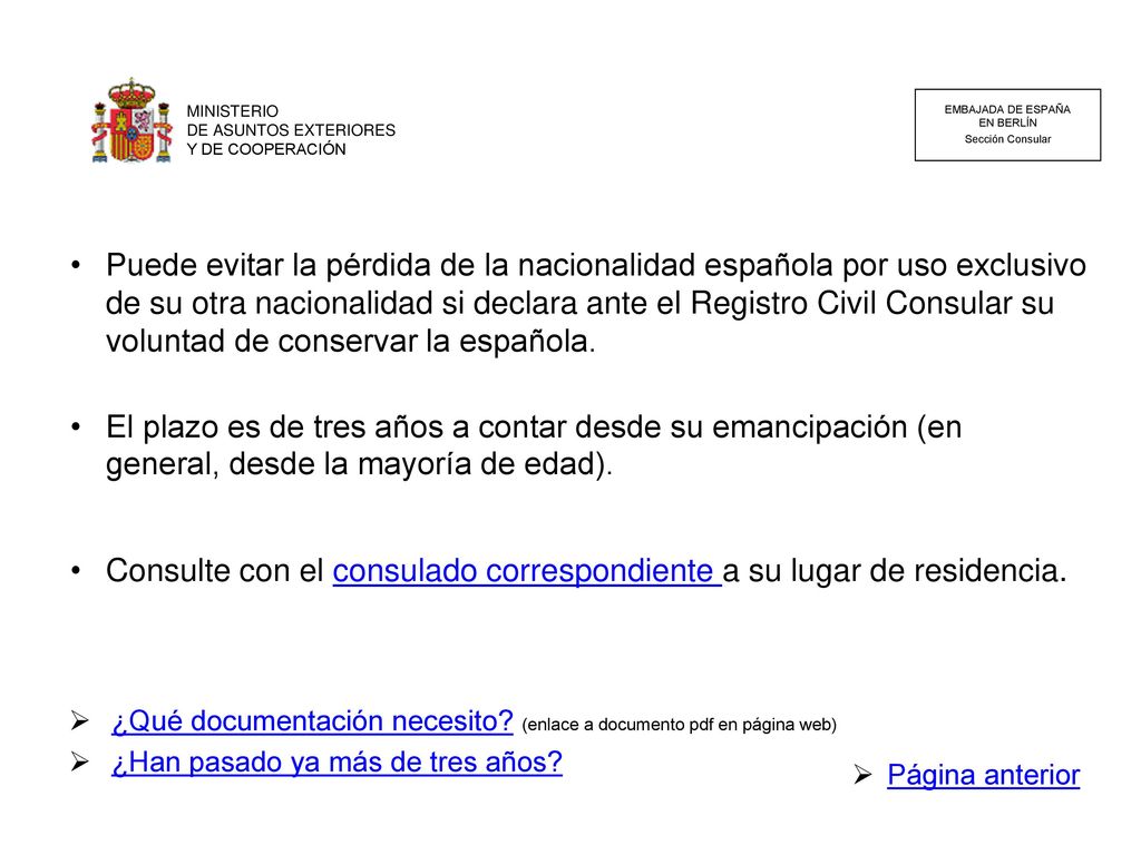 Consulte con el consulado correspondiente a su lugar de residencia.