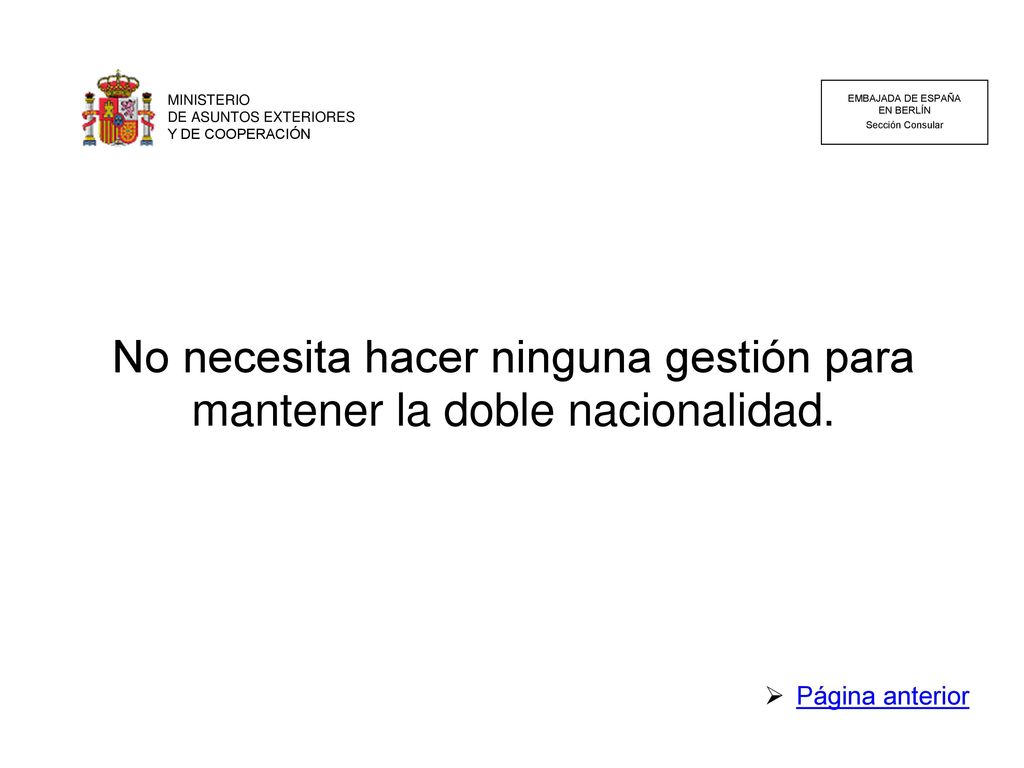 No necesita hacer ninguna gestión para mantener la doble nacionalidad.
