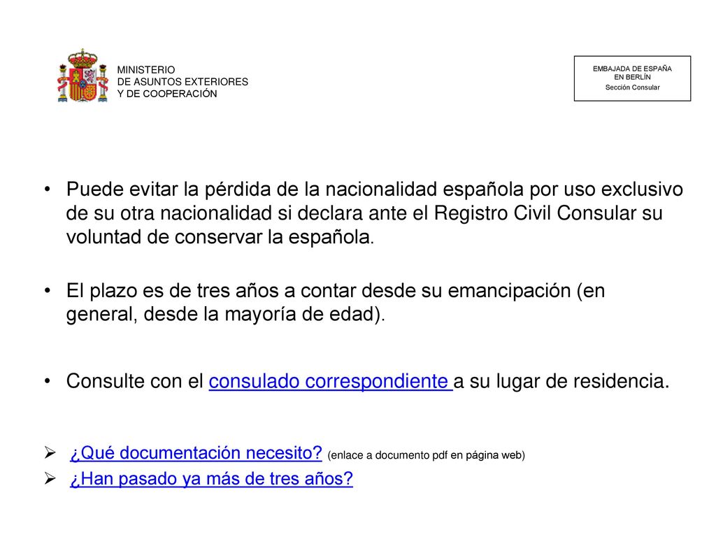 Consulte con el consulado correspondiente a su lugar de residencia.