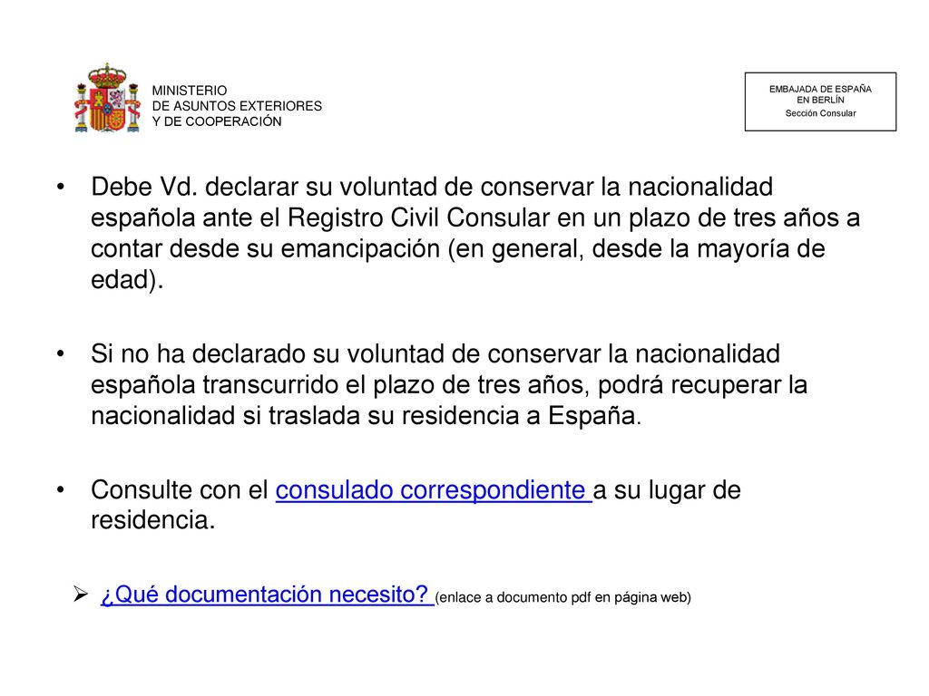 Consulte con el consulado correspondiente a su lugar de residencia.