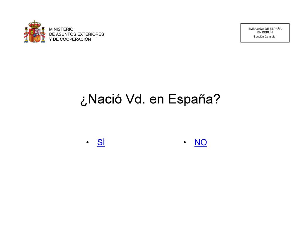 ¿Nació Vd. en España SÍ NO MINISTERIO DE ASUNTOS EXTERIORES