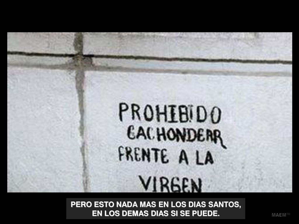 PERO ESTO NADA MAS EN LOS DIAS SANTOS, EN LOS DEMAS DIAS SI SE PUEDE.