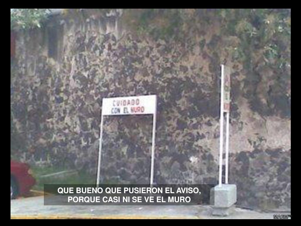 QUE BUENO QUE PUSIERON EL AVISO, PORQUE CASI NI SE VE EL MURO