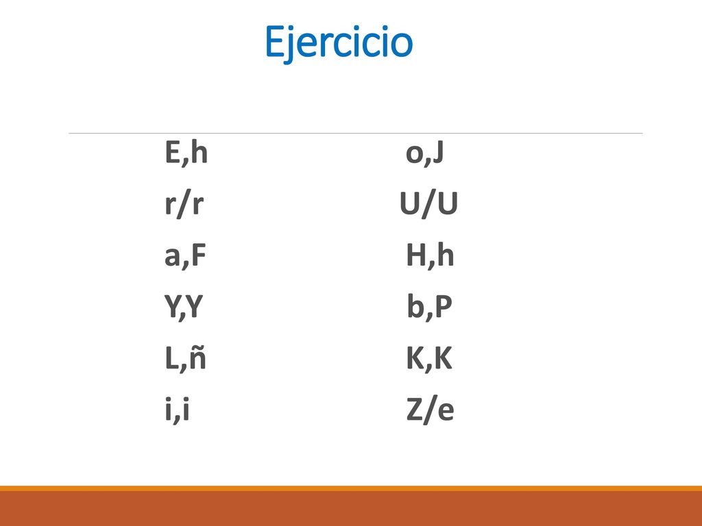 Ejercicio E,h o,J r/r U/U a,F H,h Y,Y b,P L,ñ K,K i,i Z/e