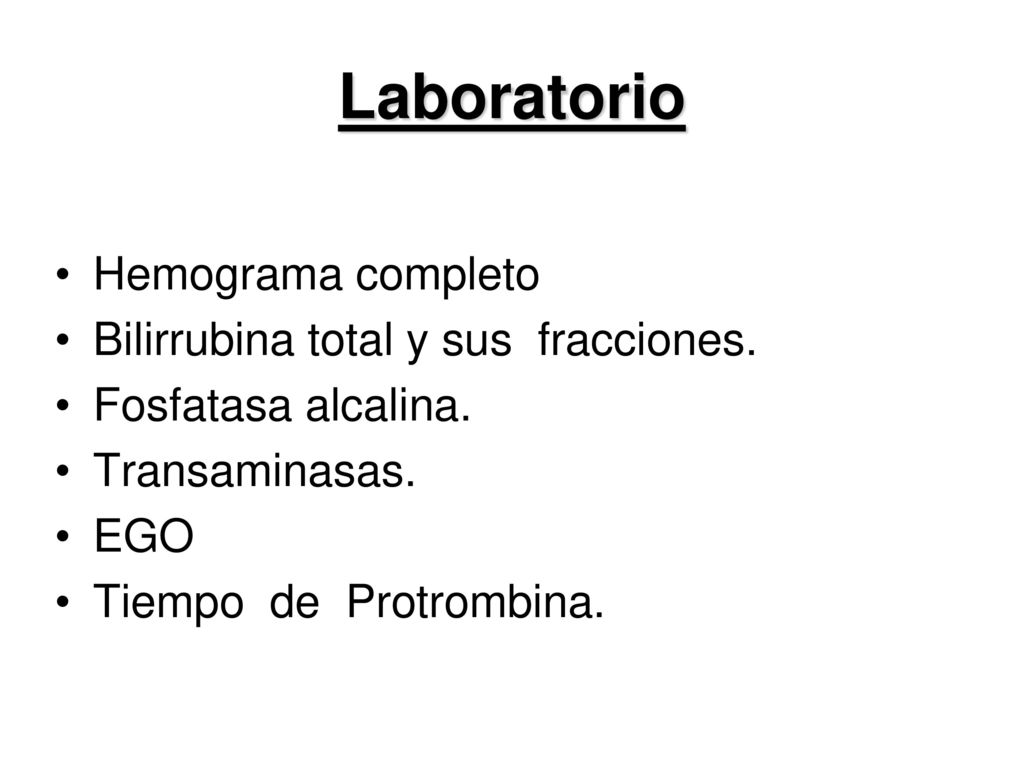 Laboratorio Hemograma completo Bilirrubina total y sus fracciones.