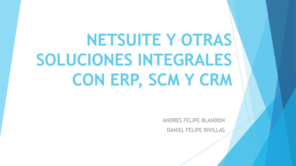 NETSUITE Y OTRAS SOLUCIONES INTEGRALES CON ERP, SCM Y CRM