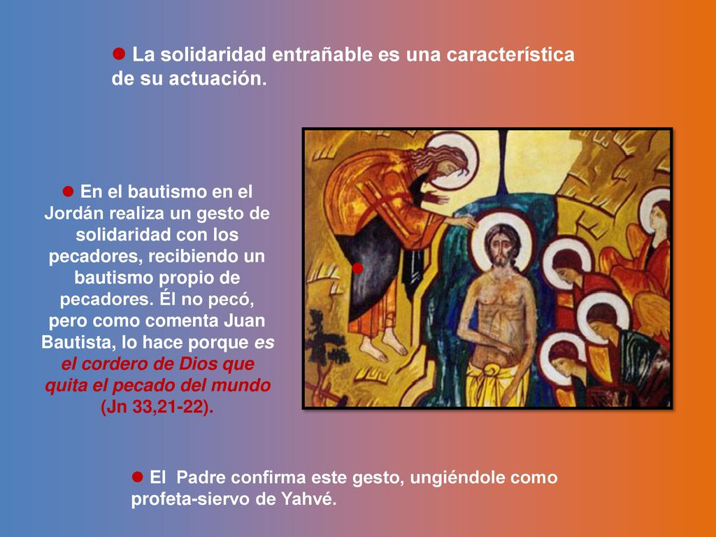  La solidaridad entrañable es una característica de su actuación.