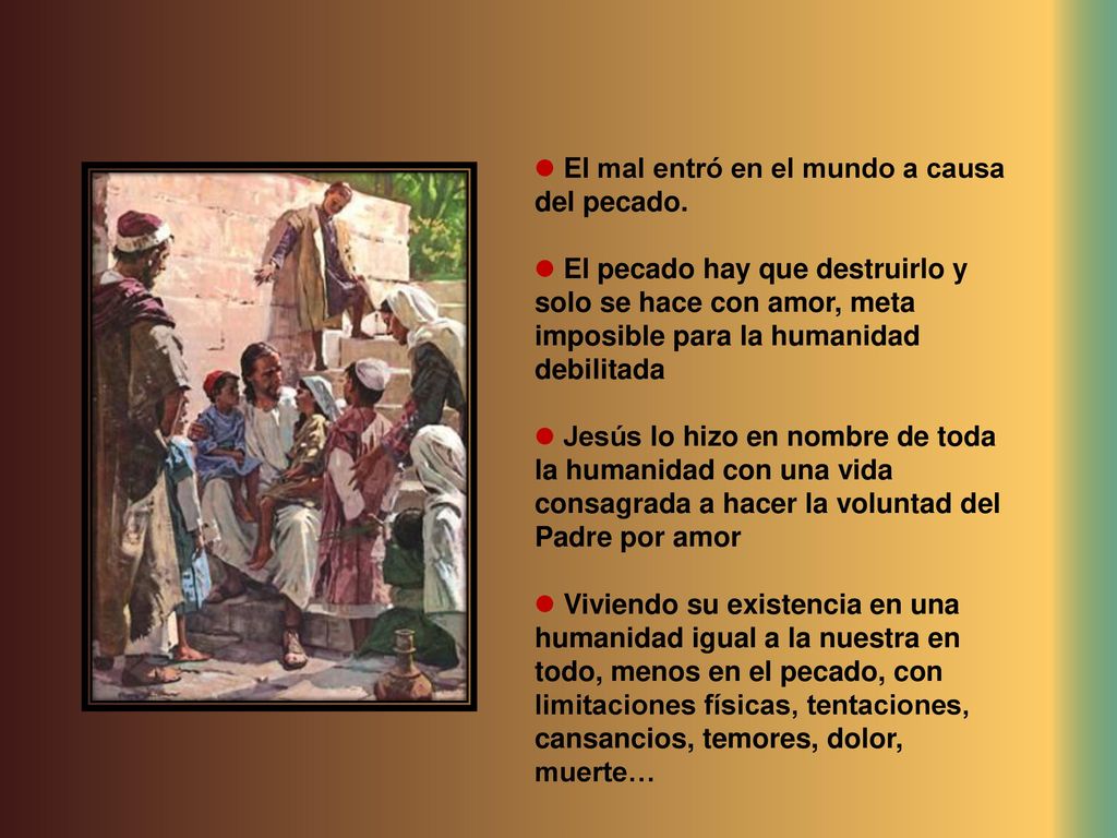  El mal entró en el mundo a causa del pecado.