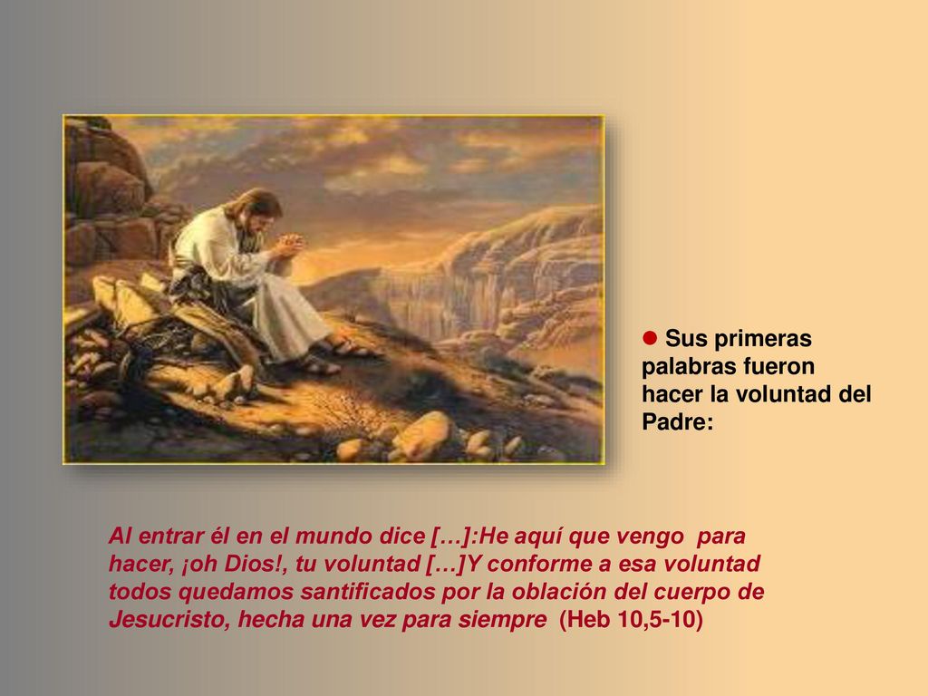  Sus primeras palabras fueron hacer la voluntad del Padre: